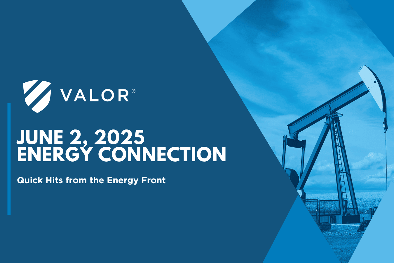 Valor Energy Connection - Industry News June 2, 2025